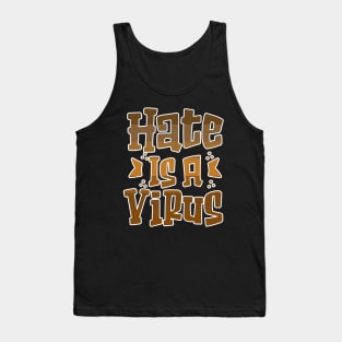 Hate is a Virus End Racism Equality Tank Top